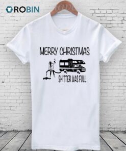 Merry Christmas Shitter’s Full Shirt