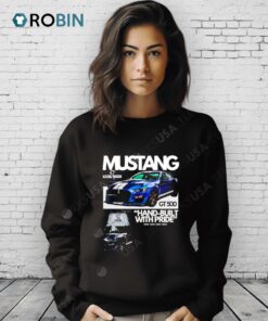 Mustang Gt 500 Hand Built With Pride Mustang Car Shirt