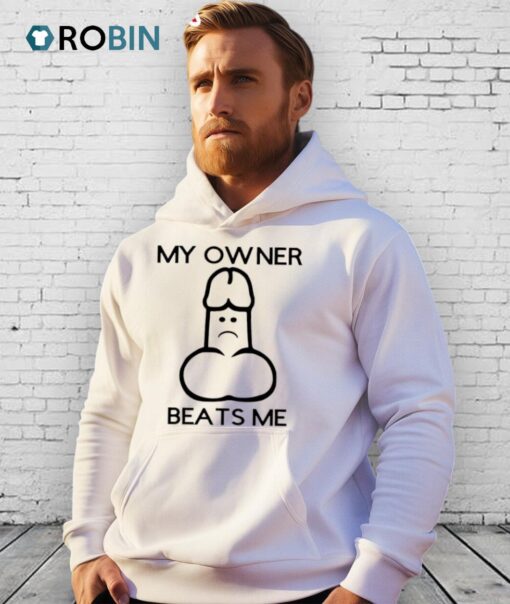My Owner Beats Me Shirt