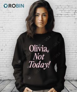 Olivia Not Today Shirt