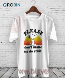Peanuts Snoopy Don’t Make Me Do Stuff Shirt