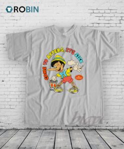 Pinocchio Come To After It’s Sick Shirt