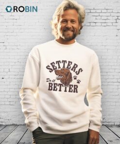 Setters Do It Better Shirt Setters Do It Better Shirt