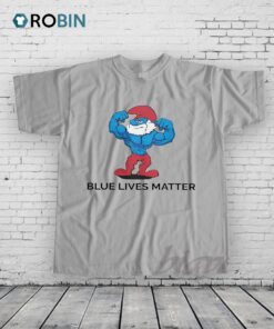 Smurf Blue Lives Matter Shirt Smurf Blue Lives Matter Shirt