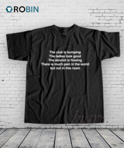 The Club Is Bumping Shirt