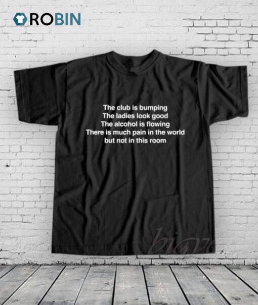 The Club Is Bumping Shirt