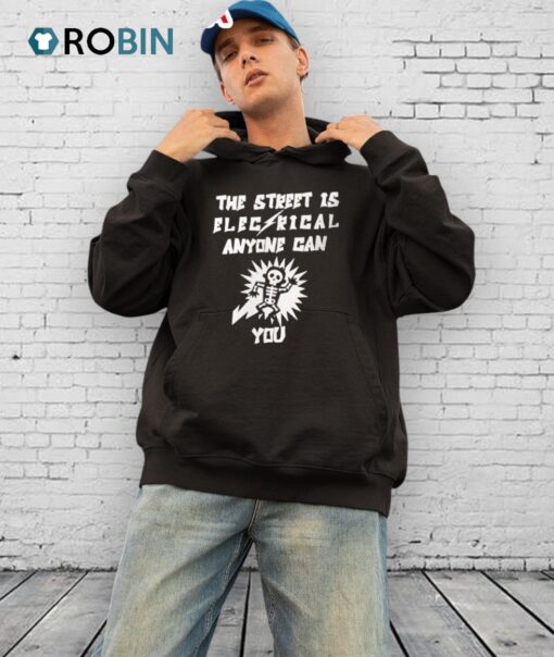 The Street Is Electrical Anyone Can You Shirt