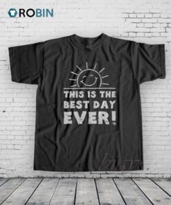 This Is The Best Day Ever Shirt This Is The Best Day Ever Shirt