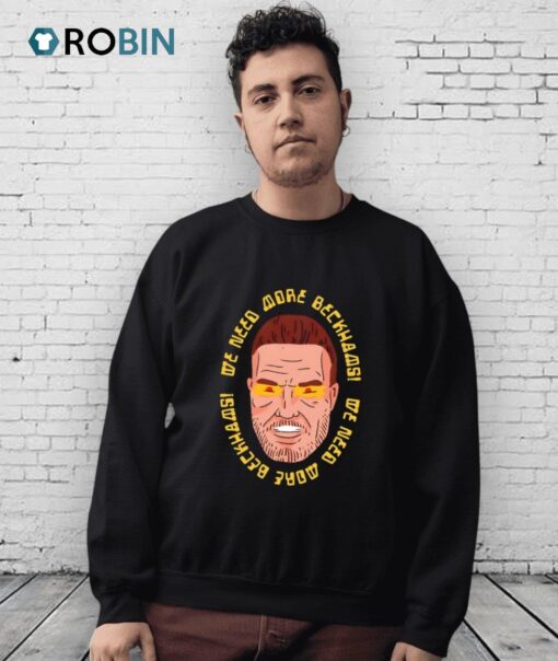 We Need More Beckham Shirt