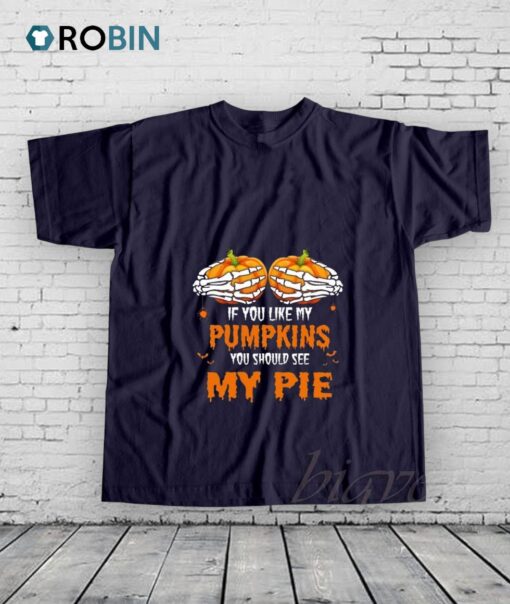 You See My Pie Pumpkin Shirt