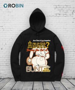 Are You A Los Angeles Angels Because You Got A Bunt From Heaven Shirt