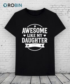 Awesome Like My Daughter Fathers Day Shirt Awesome Like My Daughter Fathers Day Shirt