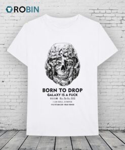 Born To Drop Galaxy Is A Fuck Kill Em All 2552 I Am Hell Jumper Dead Xenos Shirt
