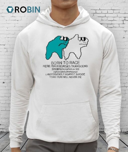 Born To Race Here Racehorses Transcend Shirt