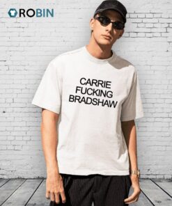 Carrie Fucking Bradshaw Shirt Carrie Fucking Bradshaw Shirt