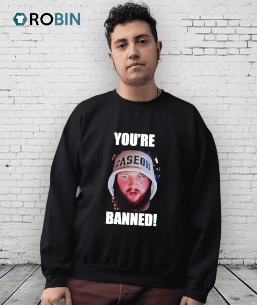 Caseoh You’re Banned Shirt