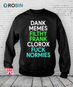 Dank Memes Filthy Frank Clorox Fuck Normies Shirt Dank Memes Filthy Frank Clorox Fuck Normies Shirt