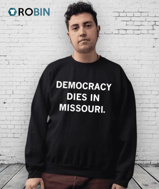 Democracy Dies In Missouri Shirt