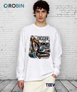 Digger Life Excavator Shirt