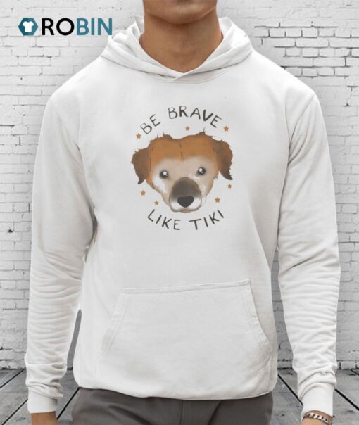 Dog Be Brave Like Tiki Shirt