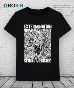 Extermination Dismemberment Serial Urbicide Monster Shirt