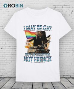 George Washington I May Be Gay But At Least I’m Not French Pride Flag Shirt