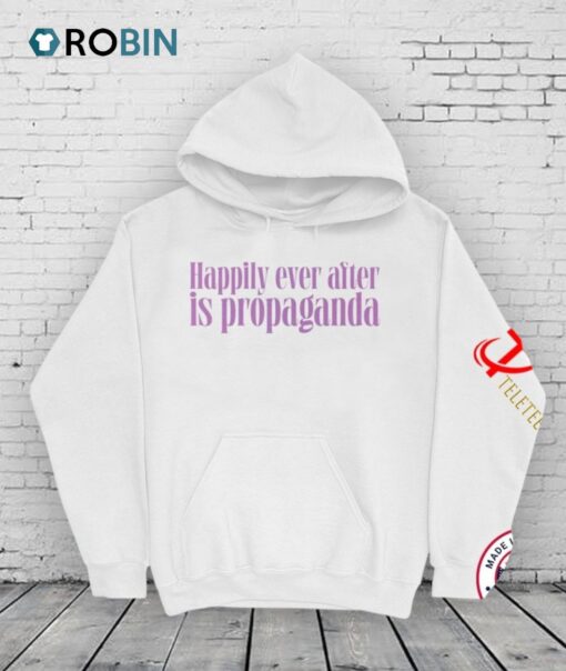 Happily Ever After Is Propaganda Shirt