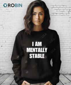 I Am Mentally Stable Shirt I Am Mentally Stable Shirt