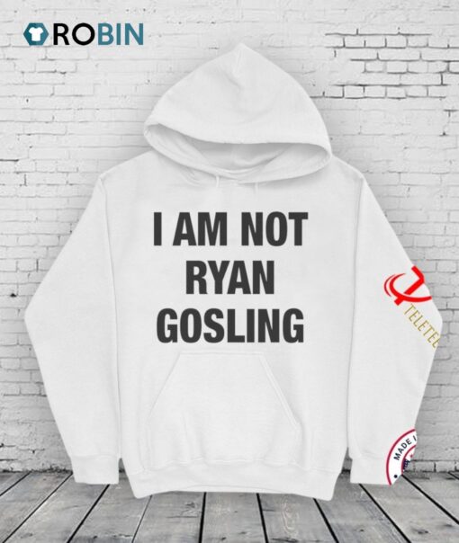 I Am Not Ryan Gosling T Shirt!s