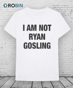 I Am Not Ryan Gosling T Shirt!s