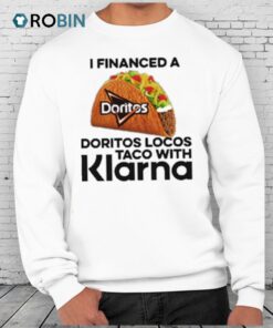I Financed A Doritos Locos Taco With Klarna Shirt I Financed A Doritos Locos Taco With Klarna Shirt
