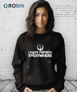 I Have Friends Everywhere Shirt