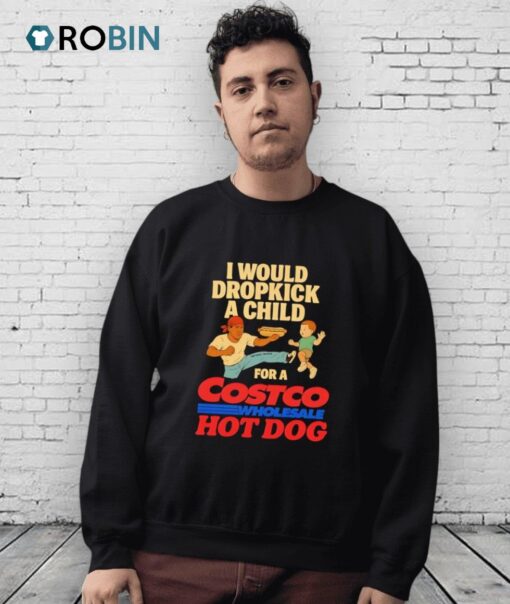 I Would Dropkick A Child For A Costco Hotdog Shirt