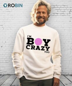 I’m Boy Crazy Too Shirt