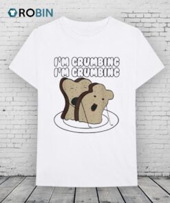 I’m Crumbing I’m Crumbing Sliced Bread Sandwich Hugging Shirt