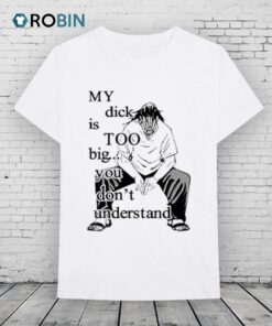 Jujutsu Kaisen My Dick Is Too Big You Don’t Understand Shirt Jujutsu Kaisen My Dick Is Too Big You Don’t Understand Shirt