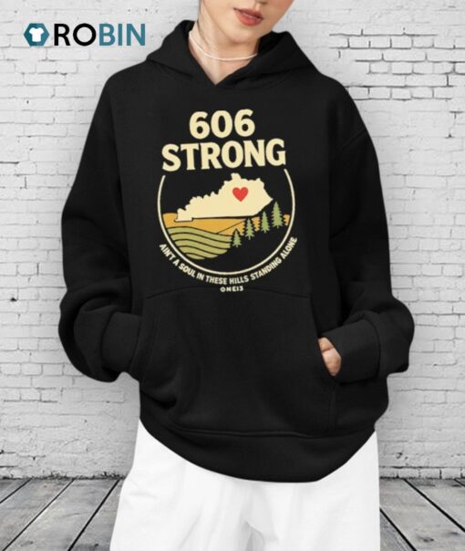 Kentucky Strong 606 Strong Ain’t A Soul In These Hills Standing Alone One 13 Shirt