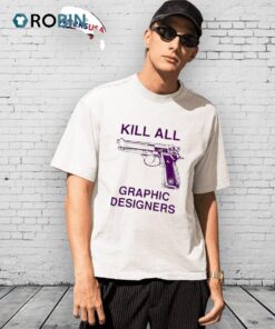Kill All Graphic Designers Shirt