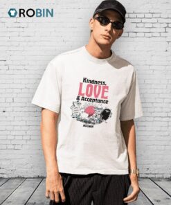 Kindness Love And Acceptance Shirt
