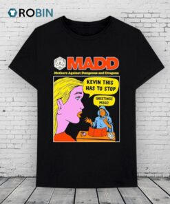 Madd Mothers Against Dungeons And Dragons Kevin This Has To Stop Greetings Mage Shirt