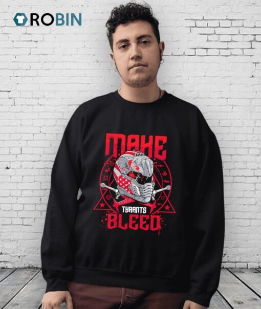 Make Tyrants Bleed Shirt