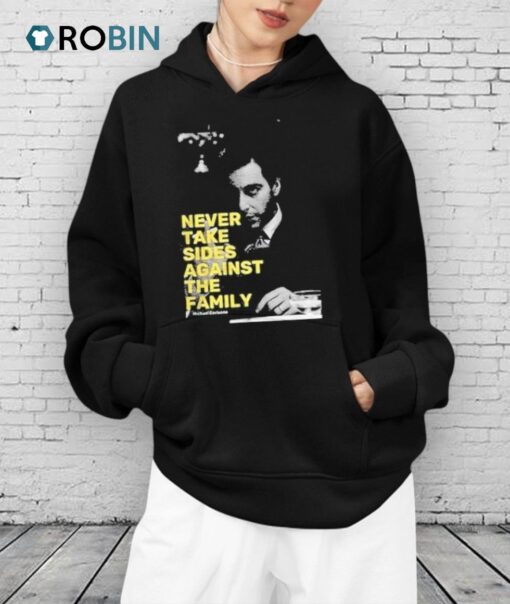 Michael Corleone Never Take Sides Against The Family Shirt