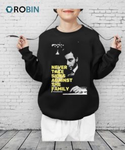 Michael Corleone Never Take Sides Against The Family Shirt