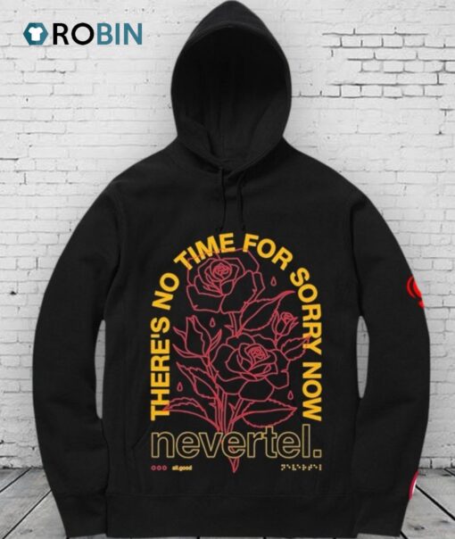 Nevertel There’s No Time For Sorry Now All Good Shirt