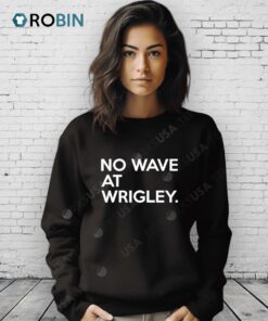 No Wave At Wrigley Shirt