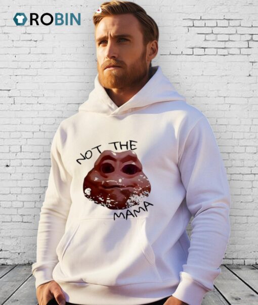 Not The Mama Meme Shirt