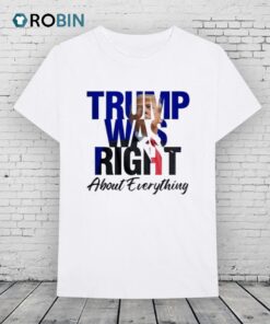 Official Trump Was Right About Everything Make American Great Again Shirt