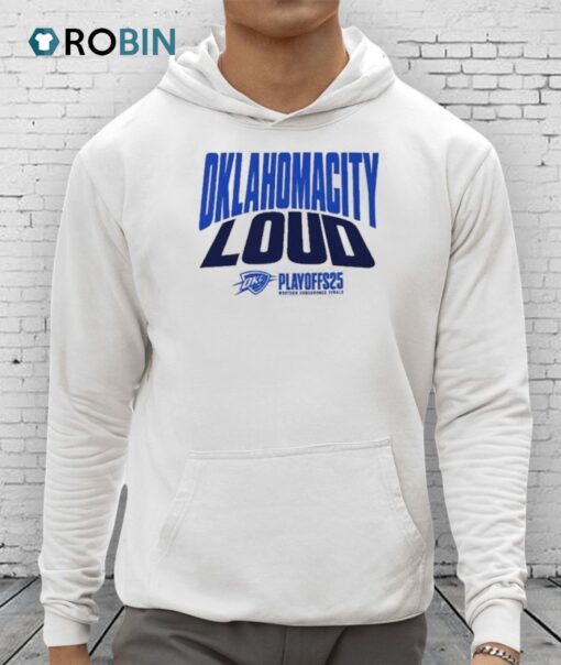 Oklahoma City Thunder Loud 2025 Shirt For Fan Playoffs Western Conference Finals Game 1 Okc Versus Shirt