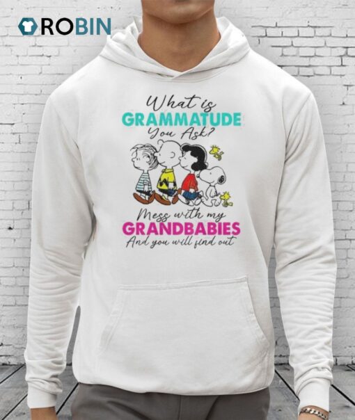 Peanuts Characters What Is Grammatude You Ask Mess With My Grandbabies Shirt