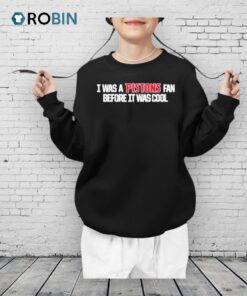 Pistons313 I Was A Pistons Fan Before It Was Cool Shirt